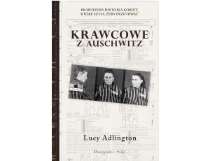 Krawcowe z Auschwitz. Prawdziwa historia kobiet, które szyły, żeby przetrwać
