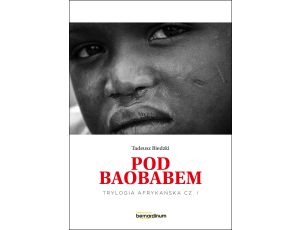 „Pod Baobabem”. Trylogia Afrykańska część 1