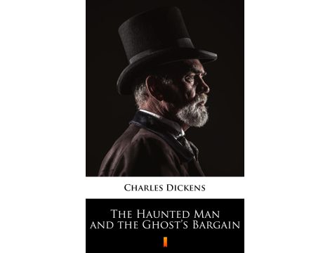 The Haunted Man and the Ghost’s Bargain