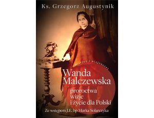 Wanda Malczewska: proroctwa, wizje i życie dla Polski