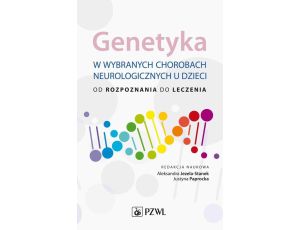 Genetyka w wybranych chorobach neurologicznych u dzieci od rozpoznania do leczenia