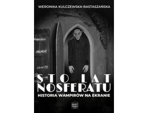 Sto lat Nosferatu. Historia wampirów na ekranie