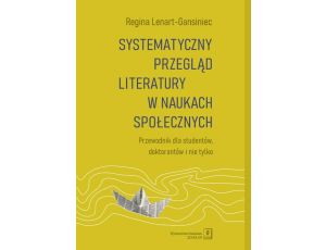 Systematyczny przegląd literatury w naukach społecznych Przewodnik dla studentów, doktorantów i nie tylko
