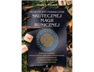 Praktyczny podręcznik skutecznej magii runicznej
