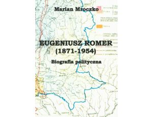 Eugeniusz Romer (1871-1954). Biografia polityczna