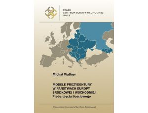 Modele prezydentury w państwach Europy Środkowej i Wschodniej Próba ujęcia ilościowego