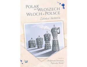 Polak we Wloszech. Włoch w Polsce. Sztuka i historia