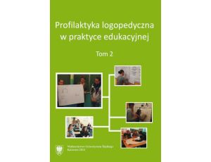 Profilaktyka logopedyczna w praktyce edukacyjnej. T. 2
