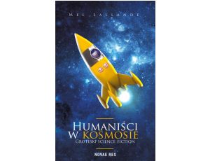 Humaniści w kosmosie Groteski science fiction