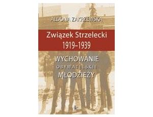 Związek Strzelecki 1919-1939 Wychowanie obywatelskie młodzieży