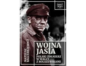 Wojna Jasia. Polski żołnierz w walce z bolszewikami