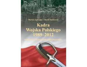 Kadra Wojska Polskiego 1989-2012 Studium socjologiczno-politologiczne