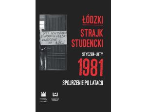 Łódzki strajk studencki – styczeń–luty 1981 Spojrzenie po latach