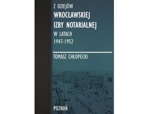 Z dziejów Wrocławskiej Izby Notarialnej w latach 1947-1952
