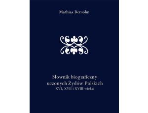 Słownik biograficzny uczonych Żydów Polskich XVI, XVII i XVIII wieku