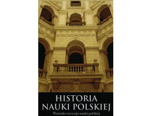 Historia nauki polskiej Tom 10 część 1 Warunki rozwoju nauki polskiej