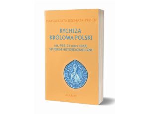 Rycheza Królowa Polski Studium historiograficzne ok. 995-21 marca 1063