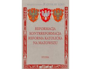 Reformacja Kontrreformacja reforma katolicka na Mazowszu Studia