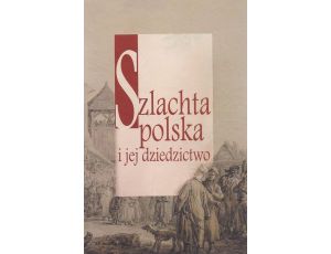 Szlachta polska i jej dziedzictwo