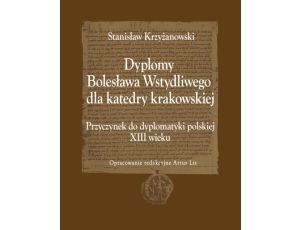 Dyplomy Bolesława Wstydliwego dla katedry krakowskiej. Przyczynek do dyplomatyki polskiej XIII wieku