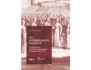 An Interreligious Dialogue: Portrayal of Jews in Dutch French-Language Periodicals (1680–1715)