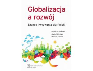 Globalizacja a rozwój Szanse i wyzwania dla Polski