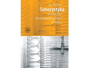 Sonorystyka w twórczości kompozytorów polskich XX wieku