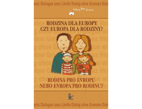 Rodzina dla Europy czy Europa dla rodziny? Tom II serii Dialog bez Granic