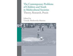 The contemporary problems of children and youth in multicultural societies – theory, research, praxis
