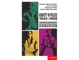 Kobiety w Polsce, 1945-1989 Nowoczesność - równouprawnienie - komunizm