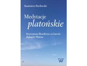 Medytacje platońskie Rozważania filozoficzne na kanwie dialogów Platona
