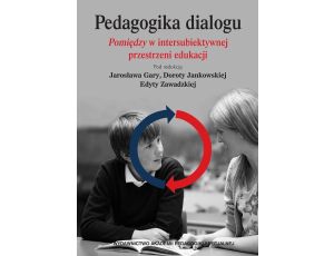Pedagogika dialogu. Pomiędzyw intersubiektywnejprzestrzeni edukacji