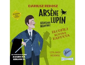 Arsene Lupin – dżentelmen włamywacz. Tom 6. Złodziej kontra bandyta