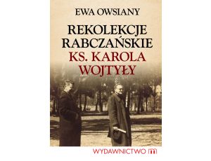Rekolekcje rabczańskie ks. Karola Wojtyły