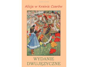 Alicja w Krainie Czarów. Wydanie dwujęzyczne