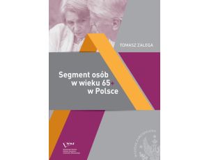 Segment osób w wieku 65+ w Polsce Jakość życia – Konsumpcja– Zachowania konsumenckie