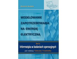 Modelowanie zapotrzebowania na energię elektryczną Seria: Informatyka w badaniach operacyjnych