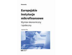 Europejskie instytucje mikrofinansowe Wymiar ekonomiczny i społeczny
