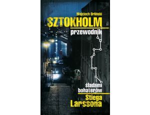 Sztokholm Stiega Larssona. Przewodnik śladami bohaterów Stiega Larssona