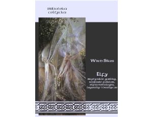 Elfy, brytyjskie gobliny, walijski folklor, elfia mitologia, legendy i tradycje