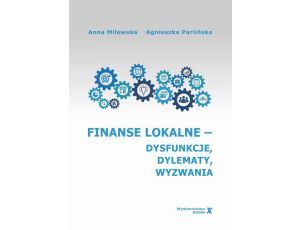 Finanse lokalne - dysfunkcje, dylematy, wyzwania