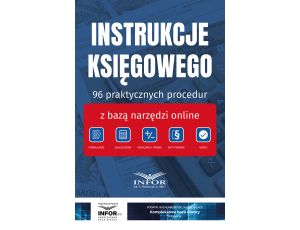 Instrukcje Księgowego. 96 praktycznych procedur z bazą nadzędzi online