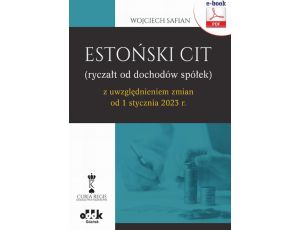 Estoński CIT (ryczałt od dochodów spółek) z uwzględnieniem zmian od 1 stycznia 2023 r. (e-book) eBPG1483