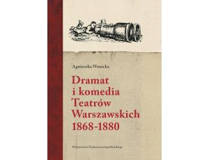 Dramat i komedia Teatrów Warszawskich 1868-1880