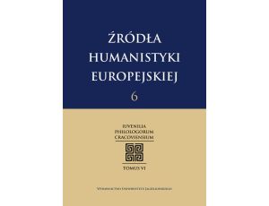 Źródła humanistyki europejskiej t. 6. Iuvenilia Philologorum Cracoviensium Tomus VI