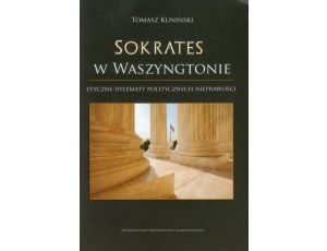 Sokrates w Waszyngtonie Etyczne dylematy politycznych nieprawości: perspektywa współczesna w świetle greckiej myśli klasycznej