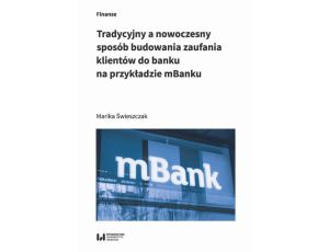 Tradycyjny a nowoczesny sposób budowania zaufania klientów do banku na przykładzie mBanku