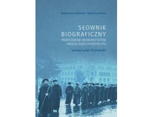 Słownik biograficzny profesorów uniwersytetów Drugiej Rzeczypospolitej. Uniwersytet Poznański