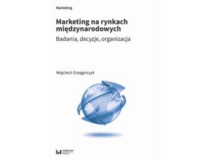 Marketing na rynkach międzynarodowych Badania, decyzje, organizacja