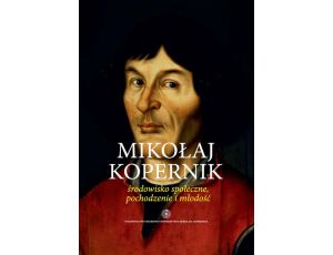 Mikołaj Kopernik. Środowisko społeczne, pochodzenie i młodość